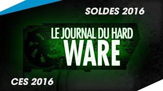 [Le Journal du Hardware] - CES & Soldes 2016