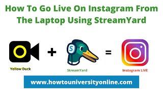 [How To] Go Live On Instagram From Your Laptop Using StreamYard