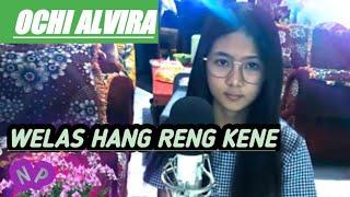 OCHI ALVIRA || WELAS HANG RENG KENE (COVER)