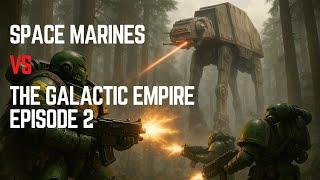 What If Space Marines Fought the Galactic Empire? - Episode 2 | Warhammer 40k vs Star Wars