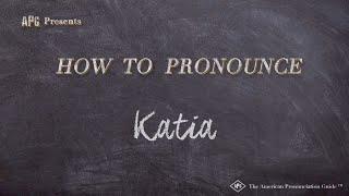 How to Pronounce Katia (Real Life Examples!)