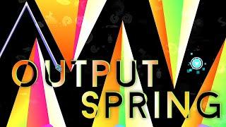 "OUTPUT SPRING" (Extreme Demon) by TheRealXFuture | Geometry Dash 2.2