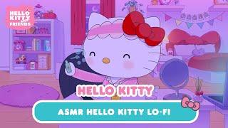 Get Unready with Hello Kitty | Hello Kitty Lo-Fi Music ASMR