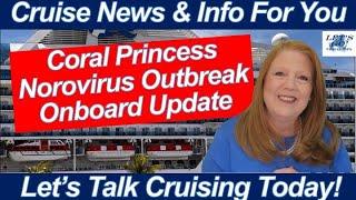 CRUISE NEWS! Coral Princess Norovirus Onboard Update! How Are We Doing?