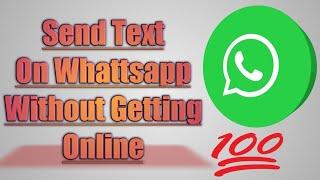 Send Text on Whattsapp without Getting Online 