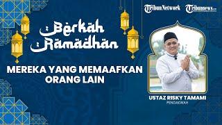 BERKAH RAMADHAN: Mereka yang Memaafkan Orang Lain