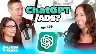 Advertising Coming to Chat GPT? | Marketing O'Clock Episode 379