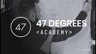 Welcome to the 47 Degrees Academy