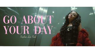 Sophia Lee Soul - Go About Your Day (Official Music Video)