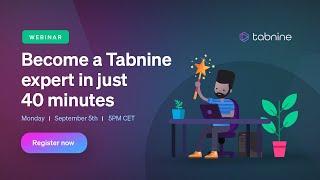 Become a Tabnine expert in 40 minutes!