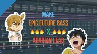 How To Make EPIC Future Bass x Arabian Lead  | Fl Studio Tutorial 2018