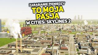 PIENIĄDZE TO MOJA PASJA! - CITIES: Skylines 2