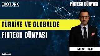 Türkiye ve globalde fintech dünyası | Fintech Dünyası | Murat Tufan