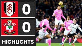 HIGHLIGHTS: Fulham 0-0 Southampton | Premier League