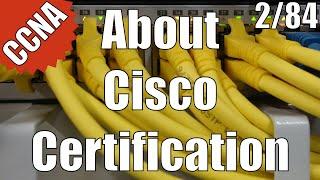 CCNA/CCENT 200-120: About Cisco Certification and CCNA 2/84 Free Video Training Course