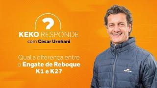 KEKO RESPONDE - Qual a diferença entre o Engate de Reboque K1 e K2?