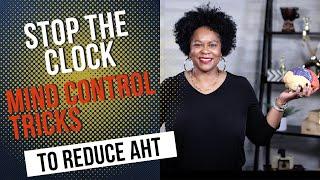 Stop the Clock! Mind Control Tricks to Reduce AHT (Ethical, I Swear!)