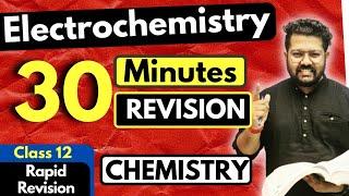 Electrochemistry Class 12 | Chemistry | Full Revision in 30 Minutes | JEE | NEET | BOARDS | CUET