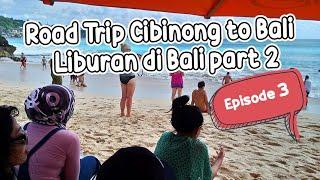 ROAD TRIP JAKARTA TO BALI # part Liburan di Bali Day 02 bag 1