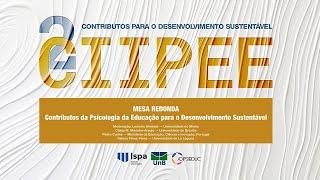 2º CIIPEE | Mesa Redonda: Contributos da Psicologia da Educação para o Desenvolvimento Sustentável