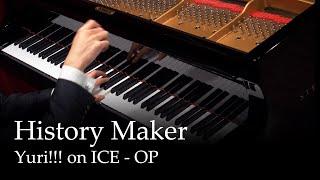 History Maker - Yuri!!! on ICE OP [Piano]