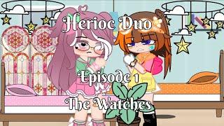 Heroic Duo ||Episode 1||The Watches||Strawbibi Suga Gacha||