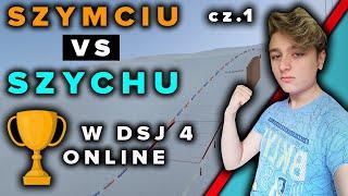 DSJ 4 ONLINE 1 vs 1 SZYMCIU vs SZYCHU (cz.1)