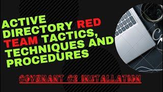 Active Directory Red Team Tactics, Techniques and Procedures | Covenant C2 Framework Installation