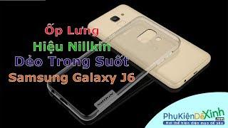 Ốp Lưng Samsung Galaxy J6 2018 Dẻo Trong Suốt Nillkin