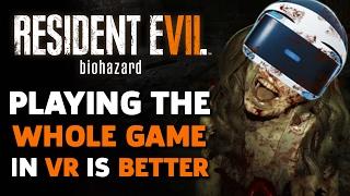 Resident Evil 7 Is Better Played All In VR