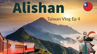 Can't Believe This is Alishan Now  Taiwan Vlog Ep 4 | Sunrise, Food Adventures & Hotel Reviews