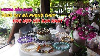 Hướng Dẫn Chọn Vòng Đeo Tay Đá Phong Thủy Phù Hợp Với Bạn Nhất || Tìm Hiểu Ngay !