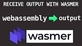 Beginners Guide to Web Assembly and Wasmer - Receive Output