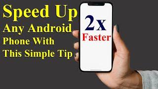 How To Speed Up Any Android Phone with This Simple Tip