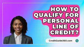 How To Qualify For Personal Line Of Credit? - CreditGuide360.com