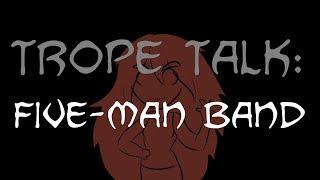 Trope Talk: Five Man Band