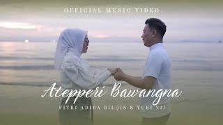 Atepperi Bawangna||Yuki Vii Ft Fitri Adiba Bilqis||Official Musik Video