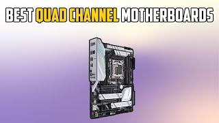 The Best Quad Channel Motherboard 2023 -  Top 5 motherboards that Support Quad Channel Memory