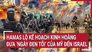 Hamas lộ kế hoạch kinh hoàng, đưa ‘ngày đen tối nhất’ của Mỹ đến Israel