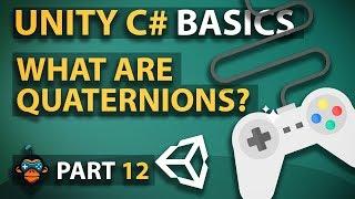 Unity C# Basics - Part 12 - What Are Quaternions?