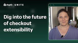 Shopify Unite 2021 | Dig into the future of checkout extensibility