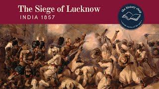 Revealed! The Bitter Siege of Lucknow in India 1857