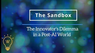 Sandbox Session: The Innovator's Dilemma in a Post-AI World