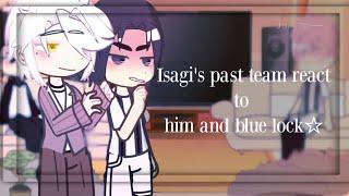 ⭐Isagi's past team react to him and bllk (+kira ryosuke) !!--blue lock react to (!! very short)