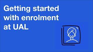 Getting started with enrolment at UAL