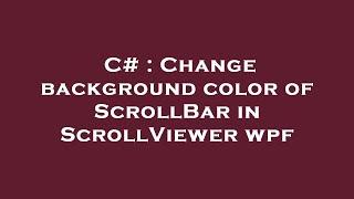 C# : Change background color of ScrollBar in ScrollViewer wpf