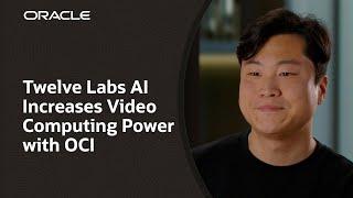 Twelve Labs Trains AI Video Models with Oracle AI Infrastructure