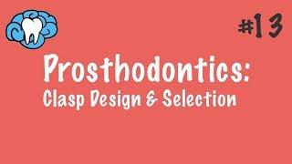 Prosthodontics | Clasp Design & Selection | INBDE, ADAT