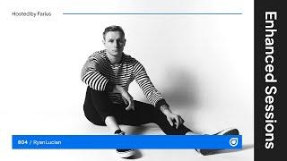 Enhanced Sessions 804 with Ryan Lucian - Hosted by Farius