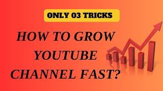 How to grow YouTube Channel fast from zero Subscribers in 2023 | ONLY 03 TRICKS